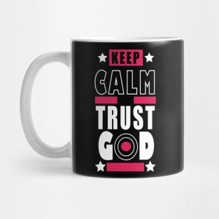 KEEP CALM AND TRUST GOD Mug